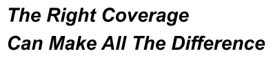 The Right Coverage Can Make All The Difference